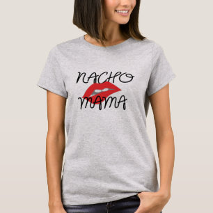 Nacho Mama Texmex Funny Girlfriend Tee