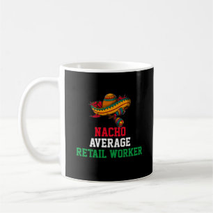 Nacho Moyenne des travailleurs de détail Mug