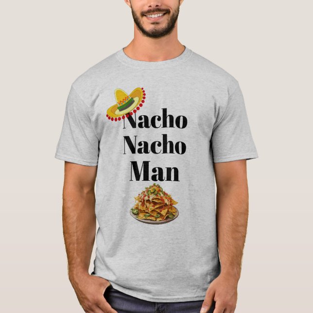 Nacho Nacho Man T-Shirt (Front)