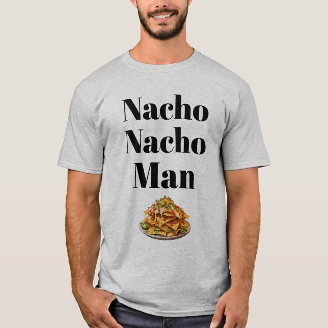 Nacho Nacho Man T-Shirt (Front)