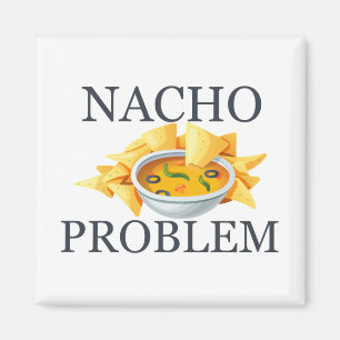 Nacho Problem Magnet