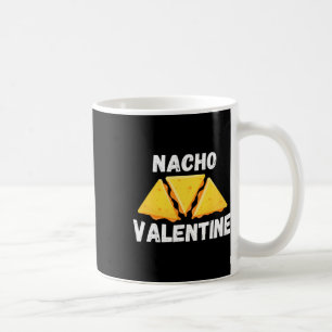 Nacho Valentine Fun Mexican Food Love Valentine's Coffee Mug