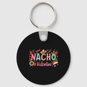 Nacho Valentine Funny Love Pun For Mexican Food Lo Keychain