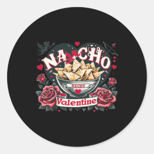 Nacho Valentine - Mexican Food Nacho Funny Valenti Classic Round Sticker