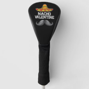 Nacho Valentines Day Mexican Spanish Husband Golf Head Cover