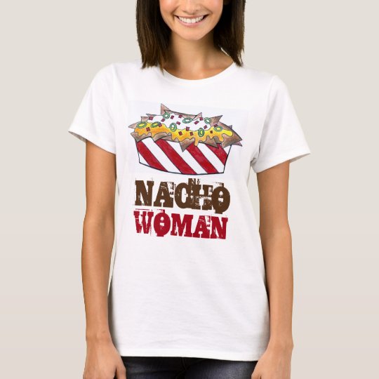 Nacho Woman Cheese Nachos Funny Snack Food Tee