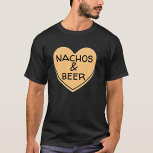 Nachos And Beer Are My Valentine Candy Heart Funny T-Shirt