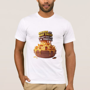 Nachos Are Just Tacos Funny Quote T-Shirt