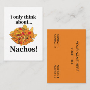 Nachos Food I Only Think About Nachos Business Card