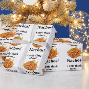 Nachos Food I Only Think About Nachos Wrapping Paper