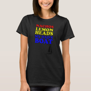 Nachos Lemon Dad's Boats Funny Step Brothers Hoes  T-Shirt