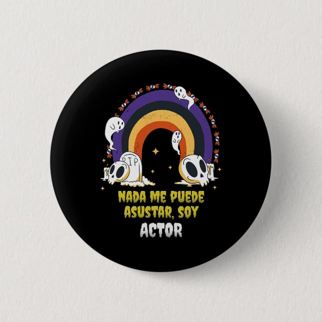 Nada Me Asusta Soy Actor - Halloween Arcoiris  2 Inch Round Button (Front)