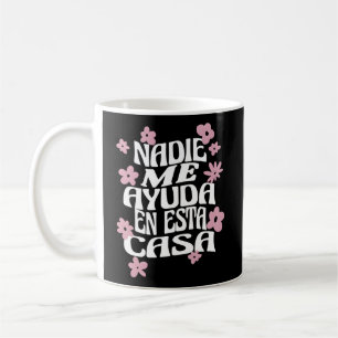 Nadie Me Ayuda En Esta Casa Spanish Mom Mothers Da Coffee Mug