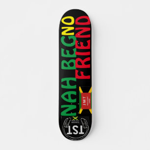 NAH BEG NO FRIEND 7 3/4" Skateboard Deck