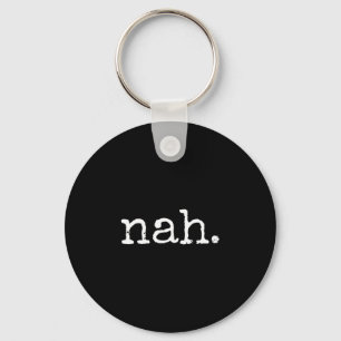 Nah - Funny Marcus Vr Chat Humor  Keychain