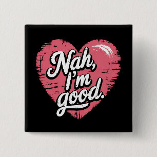 Nah I'm Good Anti Valentine's Day Funny Single 2 Inch Square Button