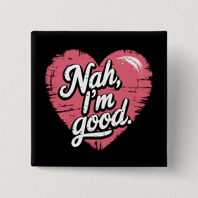 Nah I'm Good Anti Valentine's Day Funny Single 2 Inch Square Button (Front)