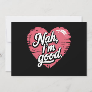Nah I'm Good Anti Valentine's Day Funny Single Invitation