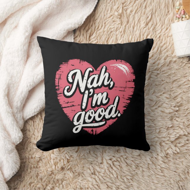 Nah I'm Good Anti Valentine's Day Funny Single Throw Pillow (Blanket)