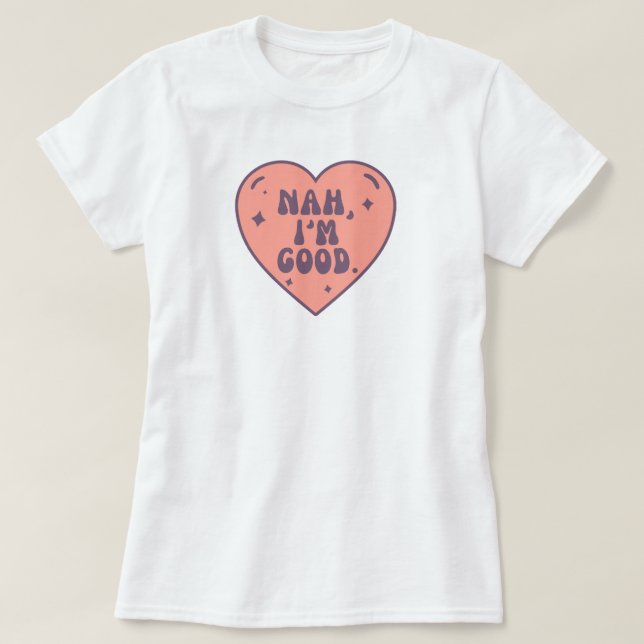 Nah I'm Good Cute Pink Heart Anti Valentines Day  T-Shirt (Design Front)