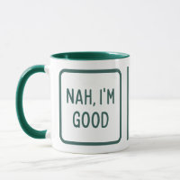 Nah, I'm good, funny meme quote