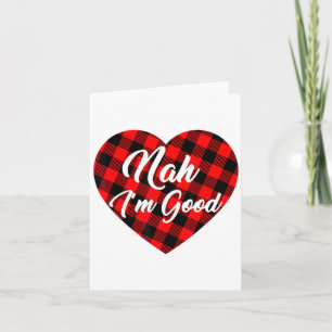 Nah Im Good Heart Red Plaid Funny Adult Anti Vale  Card