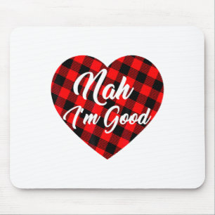 Nah Im Good Heart Red Plaid Funny Adult Anti Vale Mouse Pad