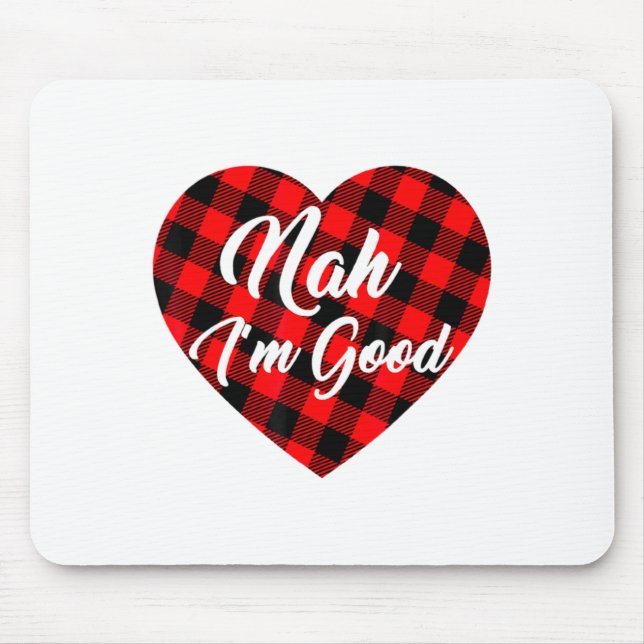 Nah Im Good Heart Red Plaid Funny Adult Anti Vale  Mouse Pad (Front)
