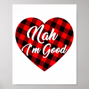 Nah Im Good Heart Red Plaid Funny Adult Anti Vale  Poster