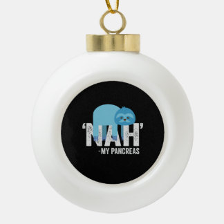Nah my Pancreas Funny Diabetes Blue Ribbon Sloth Ceramic Ball Christmas Ornament