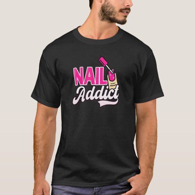 Nail Addict Nail Tech T-Shirt (Front)