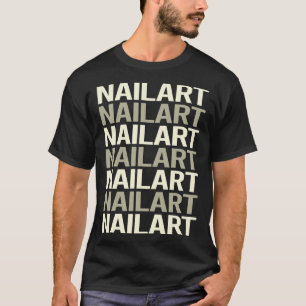 Nail Art Nails Tech Manicure Manicurist Pedicurist T-Shirt