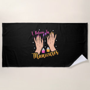 Nail Artist Believe In Manicures Beach Towel