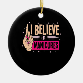 Nail Boss Believe In Manicures Ceramic Ornament
