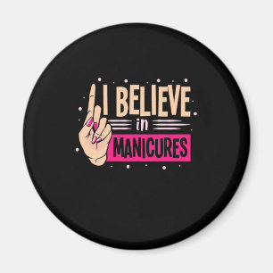 Nail Boss Believe In Manicures Magnet