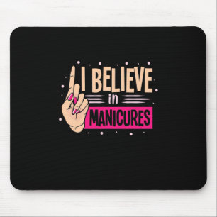 Nail Boss Believe In Manicures Mouse Pad