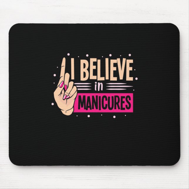 Nail Boss Believe In Manicures Mouse Pad (Front)