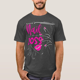 Nail Boss Manicurist Gift Nail Tech Artist T-Shirt