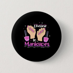Nail Hustler Believe In Manicures 2 Inch Round Button