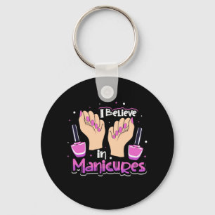 Nail Hustler Believe In Manicures Keychain