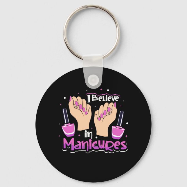 Nail Hustler Believe In Manicures Keychain (Front)