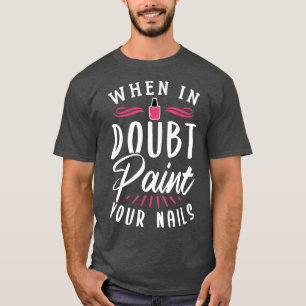 Nail Polish Desing For A Nail Artist T-Shirt