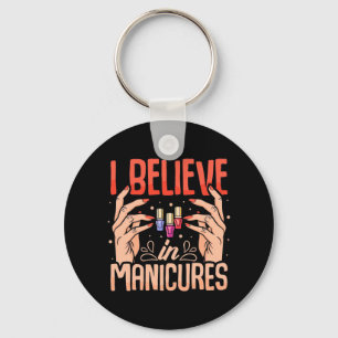 Nail Tech Believe In Manicures Keychain
