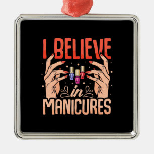 Nail Tech Believe In Manicures Metal Ornament