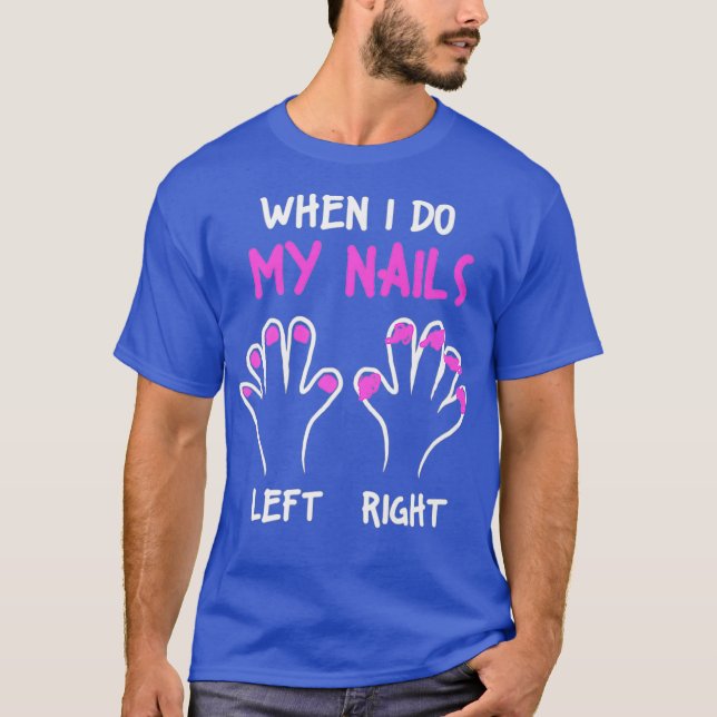 Nail Tech Nails Left Right Manicurist Technician T-Shirt (Front)