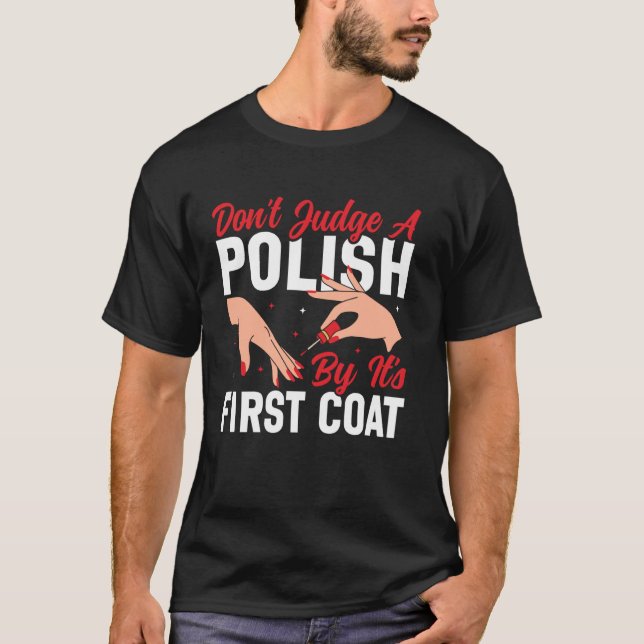 Nail Tech Quote Work Uniform Nail Polish Don't Jud T-Shirt (Front)