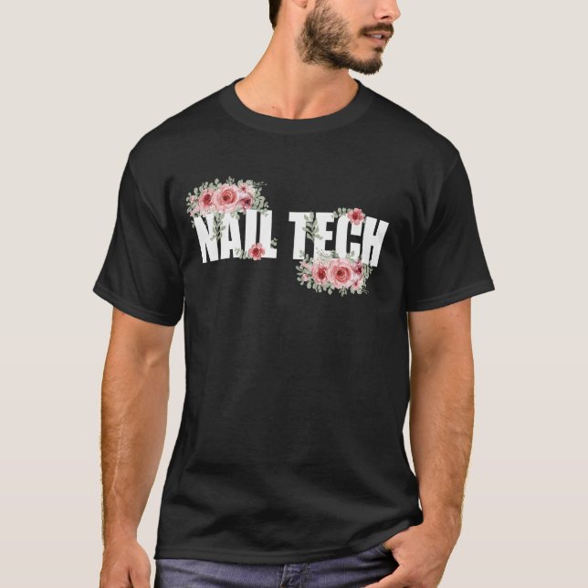 Nail Tech Quote Work Uniform Nail Polish Flower Fl T-Shirt (Front)
