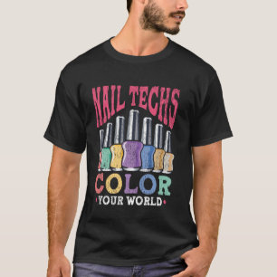 Nail Tech Quote Work Uniform Nail Polish Nail Tech T-Shirt