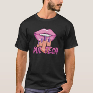 Nail Tech Quote Work Uniform Nail Polish Nail Tech T-Shirt