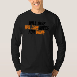 Nail Tech Will Give Nail Care Advice For Wine T-Shirt